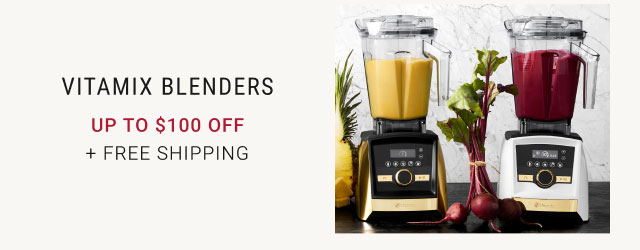 Vitamix Blenders Up to $100 Off + Free Shipping