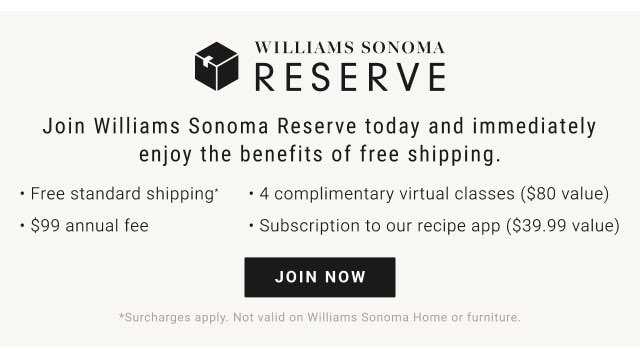 WILLIAMS SONOMA RESERVE - JOIN NOW