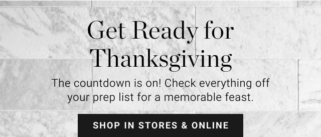 Get Ready for Thanksgiving - shop in stores & online