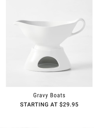 Gravy Boats - Starting at $29.95