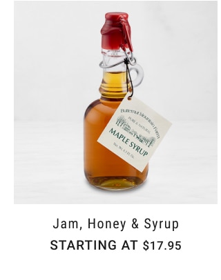 Jam, Honey & Syrup - Starting at $17.95