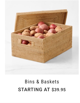 bins & baskets - Starting at $39.95