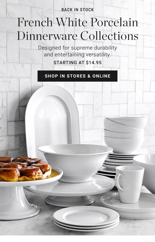 Back in stock - French White Porcelain Dinnerware Collections starting at $14.95 - Shop in stores & online