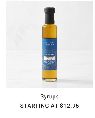 Syrups Starting at $12.95