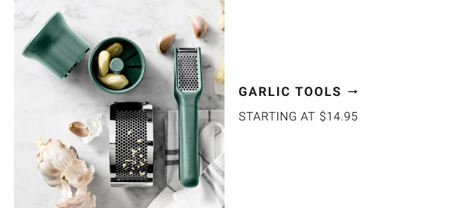 Garlic Tools - Starting at $14.95