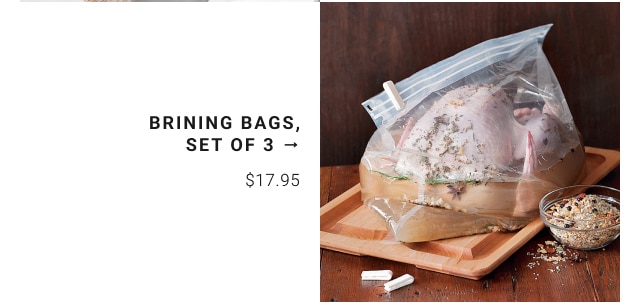 Brining Bags, Set of 3 - $17.95