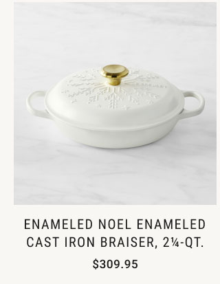 Enameled Noel enameled cast iron Braiser, 2¼-qt. $309.95