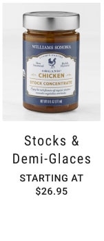 Stocks & Demi-Glaces Starting at $26.95