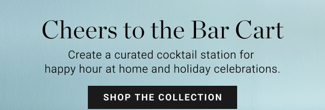 Cheers to the Bar Cart - Shop the collection