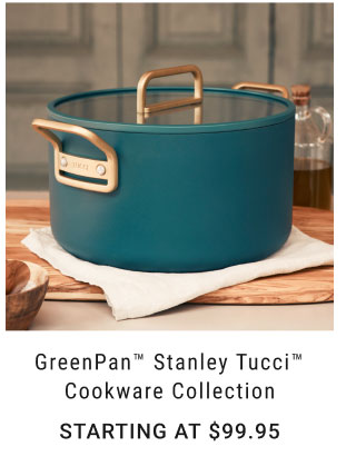 GreenPan™ Stanley Tucci™ Cookware Collection Starting at $99.95