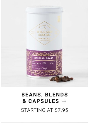 Beans, Blends & Capsules - Starting at $7.95