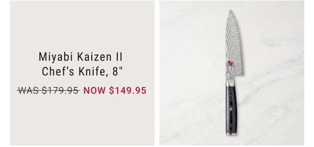 Miyabi Kaizen II Chef’s Knife, 8" NOW $149.95