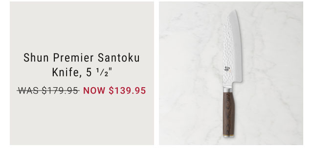 Shun Premier Santoku Knife, 5 1/2" NOW $139.95