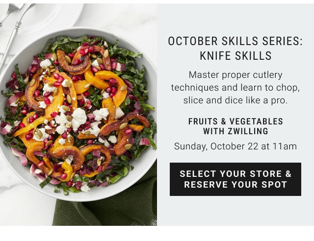 October skills series: knife skills - Fruits & Vegetables with Zwilling - Sunday, October 22 at 11am - Select your store & reserve your spot