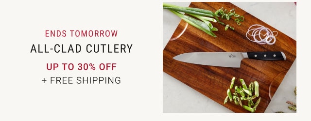 Ends tomorrow - All-Clad Cutlery up to 30% off + Free Shipping