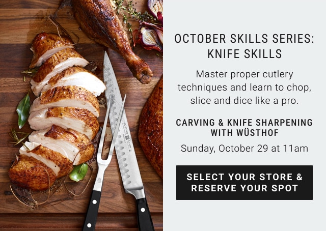 october skills series: knife skills - select your store & reserve your spot