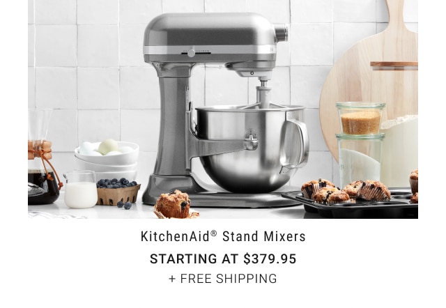 KitchenAid® Stand Mixers Starting at $379.95 + free shipping