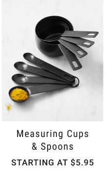 Measuring Cups & Spoons - starting at $5.95