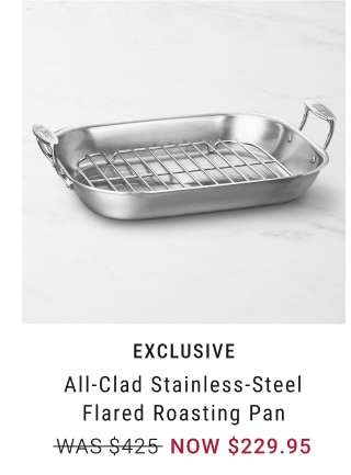 All-Clad Stainless-Steel Flared Roasting Pan - NOW $229.95