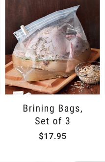 Brining Bags, Set of 3 - $17.95