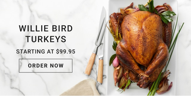 Willie bird turkeys - Starting at $99.95 - order now