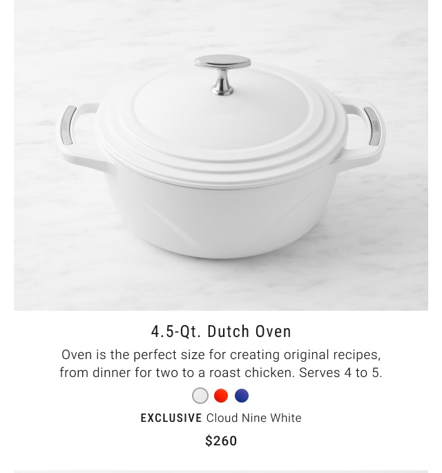 4.5-qt. Dutch Oven - $260