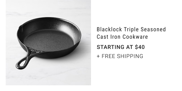 Blacklock Triple Seasoned Cast Iron Cookware - Starting at $40 + free shipping