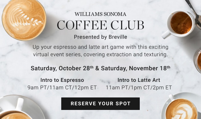 WILLIAMS SONOMA COFFEE CLUB - reserve your spot