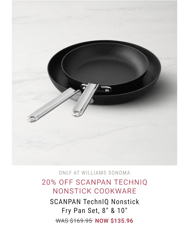 20% Off Scanpan TechnIq Nonstick Cookware - SCANPAN TechnIQ Nonstick Fry Pan Set, 8" & 10" - NOW $135.96