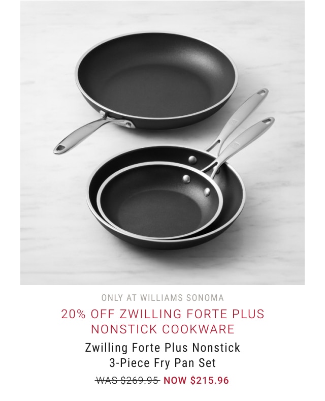 20% Off Zwilling Forte Plus Nonstick Cookware - Zwilling Forte Plus Nonstick 3-Piece Fry Pan Set - NOW $215.96