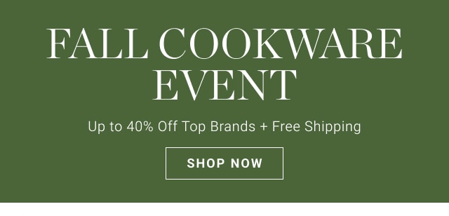 FALL Cookware Event - shop now