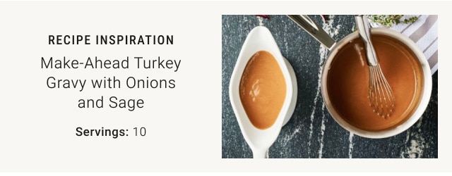 RECIPE INSPIRATION - Make-Ahead Turkey Gravy with Onions and Sage