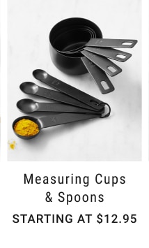 Measuring Cups & Spoons - starting at $12.95