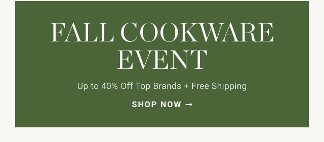 Fall Cookware Event - shop now