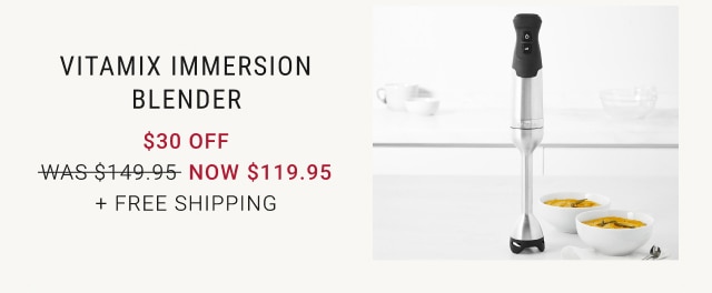 Vitamix Immersion Blender - $30 off - $119.95 + Free Shipping