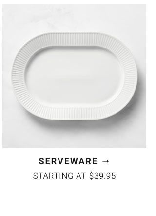 Serveware Starting at $39.95