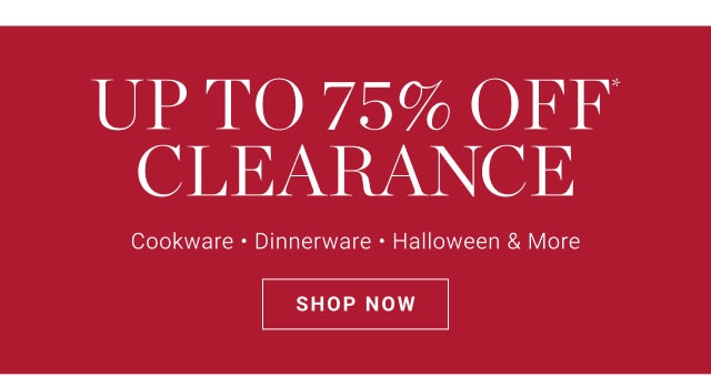 UP TO 75% OFF* CLEARANCE - SHOP NOW