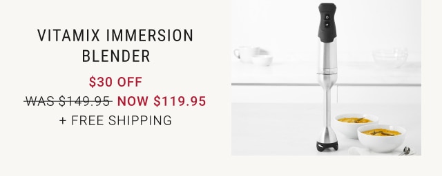 Vitamix Immersion Blender - $30 off - $119.95 + Free Shipping