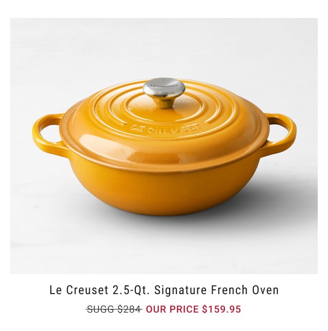 Le Creuset 2.5-Qt. Signature French Oven Our price $159.95