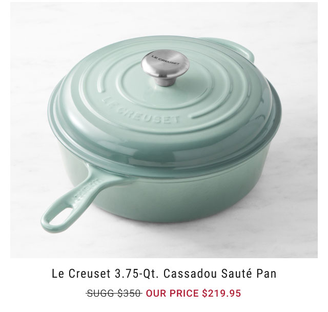 Le Creuset 3.75-Qt. Cassadou Sauté Pan Our price $219.95