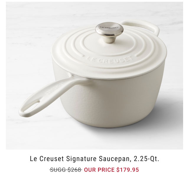 Le Creuset Signature Saucepan, 2.25-qt. Our price $179.95