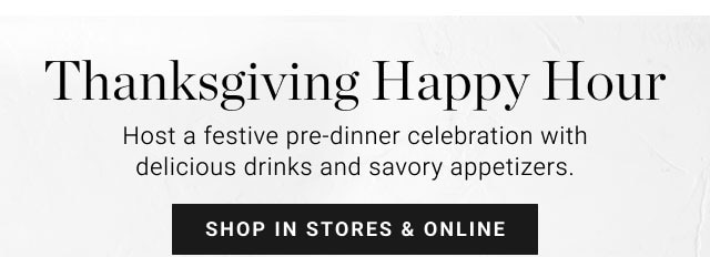 Thanksgiving Happy Hour - Shop in stores & online