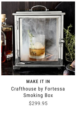 Make it in Crafthouse by Fortessa smoking box $299.95