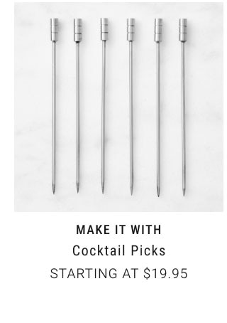 MAKE IT WITH Cocktail picks Starting at $19.95