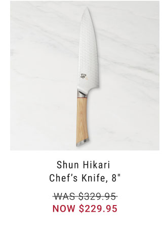 Shun Hikari Chef’s Knife, 8" NOW $229.95