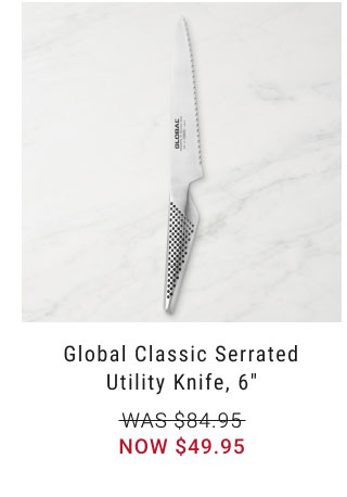 Global Classic Serrated Utility Knife, 6" NOW $49.95