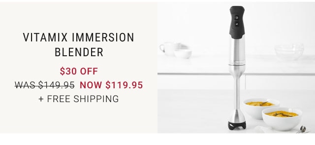 Vitamix Immersion Blender $30 Off now $119.95 + Free Shipping