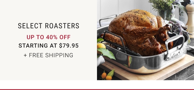 Select Roasters - up to 40% off - starting at $79.95 + Free Shipping