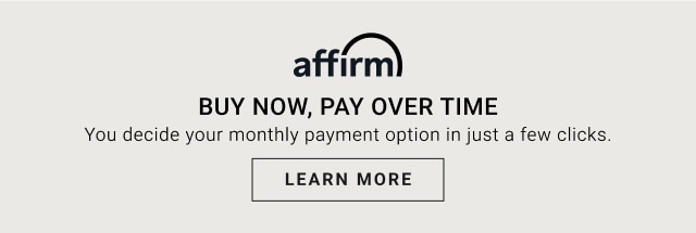 AFFIRM - Buy Now, Pay Over Time - LEARN MORE