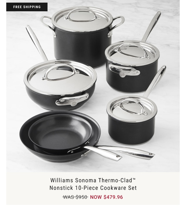 Williams Sonoma Thermo-Clad™ Nonstick 10-Piece Cookware Set - NOW $479.96